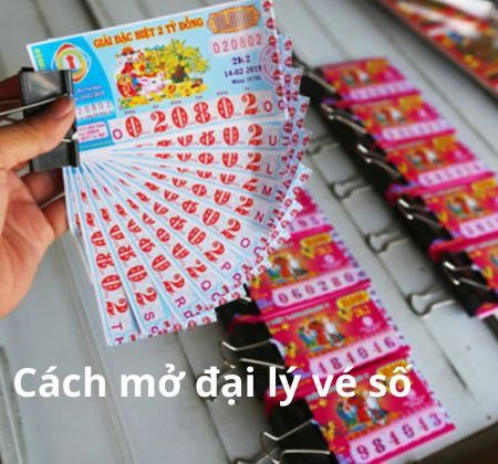 Hướng dẫn chi tiết cách mở đại lý vé số tại Việt Nam