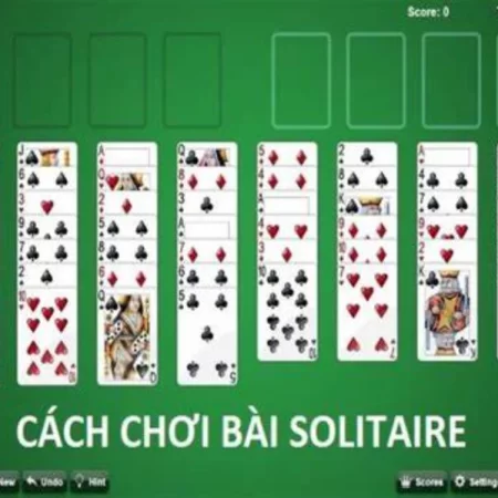 Hướng dẫn cách chơi solitaire cho tân thủ nắm chắc kiến thức